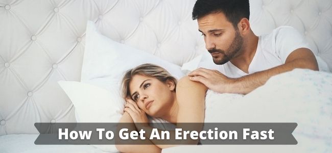 How To Get An Erection Fast Stay Hard Longer